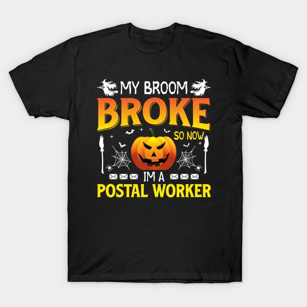 my broom broke so now i'm a postal worker T-Shirt by ProArts